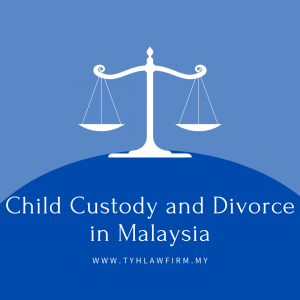 Child Custody and Divorce in Malaysia by TYH & Co. Best and Affordable Divorce Lawyer In KL Selangor Malaysia